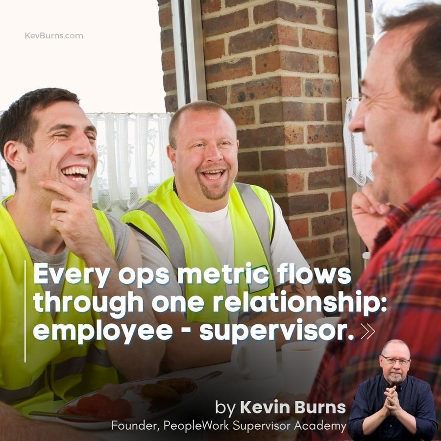 every operational, safety, and retention metric flows through one relationship the one between employee and their supervisor