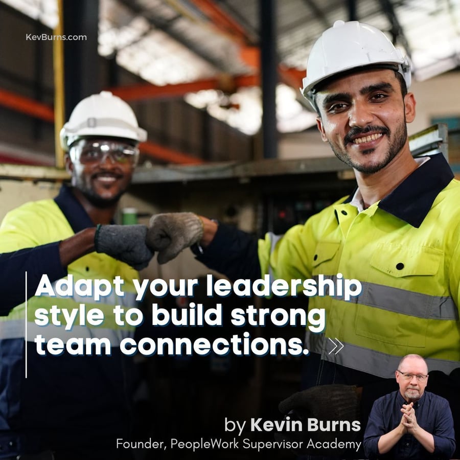 adapt your leadership style to build strong team connections